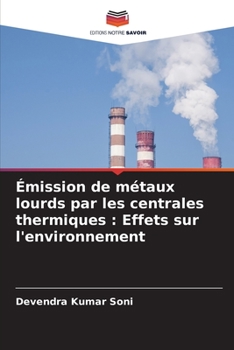 Paperback Émission de métaux lourds par les centrales thermiques: Effets sur l'environnement [French] Book