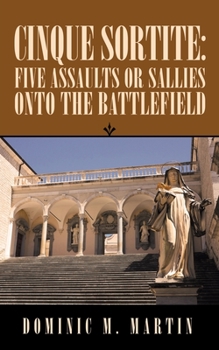 Paperback Cinque Sortite: Five Assaults or Sallies onto the Battlefield Book