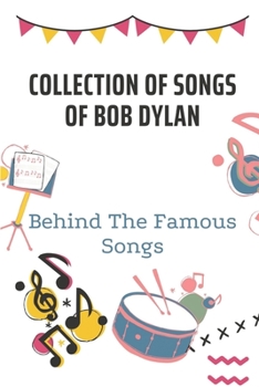 Paperback Collection Of Songs Of Bob Dylan: Behind The Famous Songs: Reduce Stress Guide Book