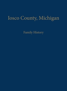 Hardcover Iosco County, Michigan: Family History Book
