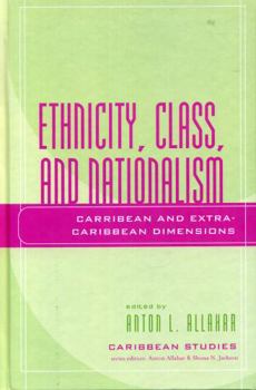 Paperback Ethnicity, Class, and Nationalism: Caribbean and Extra-Caribbean Dimensions Book