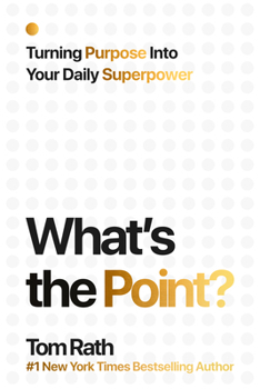 Hardcover What's the Point? Turning Purpose Into Your Daily Superpower Book