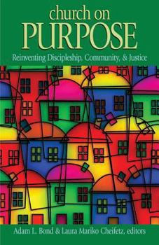 Paperback Church on Purpose: Reinventing Discipleship, Community, & Justice Book