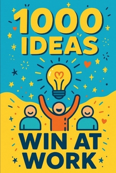 Paperback 1000 Ideas: Win At Work: Climb higher. Work smarter. Win every day. Book