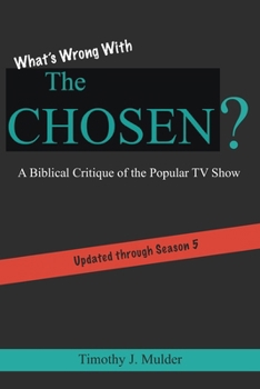 What's Wrong with The Chosen: A Biblical Critique of the Popular TV Show