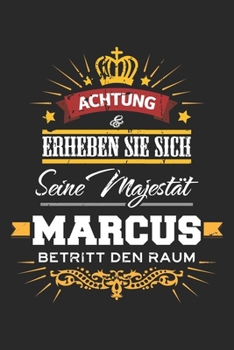 Achtung Erheben Sie sich Seine Majestät Marcus Betritt den Raum: Namensgeschenk Notizbuch liniert DIN A5 - 120 Seiten für Notizen, Zeichnungen, ... Schreibheft Planer Tagebuch (German Edition)