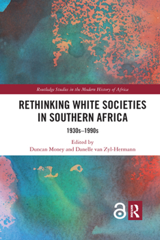 Paperback Rethinking White Societies in Southern Africa: 1930s-1990s Book