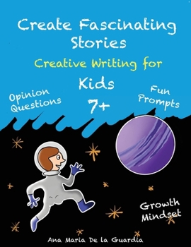 Paperback Create Fascinating Stories: Activity Workbook with Short Story Ideas, Creative Writing Prompts and Fun Drawing Ideas for kids 7 + Book