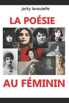 Paperback La Poésie Au Féminin: Anthologie des poétesses depuis la Grèce antique [French] Book