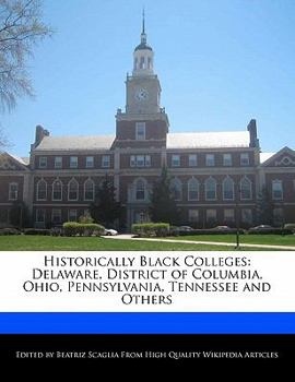 Historically Black Colleges : Delaware, District of Columbia, Ohio, Pennsylvania, Tennessee and Others