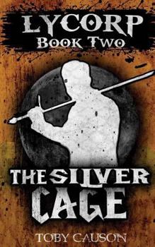 Paperback The Silver Cage (Lycorp Book Two Book