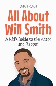 All About Will Smith: A Kid's Guide to the Actor and Rapper (Knowledge Books for Kids)