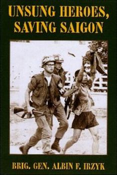 Hardcover Unsung Heroes, Saving Saigon Book