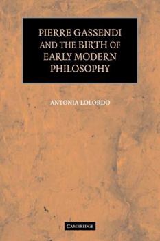 Paperback Pierre Gassendi and the Birth of Early Modern Philosophy Book