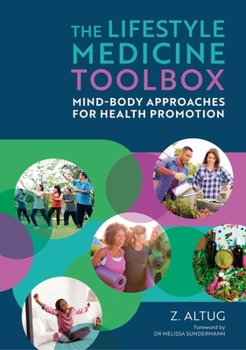 Paperback The Lifestyle Medicine Toolbox: Mind-Body Approaches for Health Promotion Book