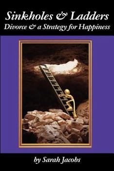 Paperback Sinkholes & Ladders: Divorce & a Strategy for Happiness Book
