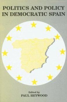 Hardcover Politics and Policy in Democratic Spain: No Longer Different? Book