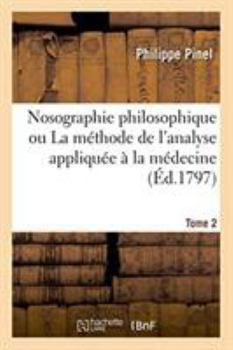 Paperback Nosographie Philosophique Ou La Méthode de l'Analyse Appliquée À La Médecine. Tome 2 [French] Book