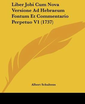 Paperback Liber Jobi Cum Nova Versione Ad Hebraeum Fontum Et Commentario Perpetuo V1 (1737) [Latin] Book