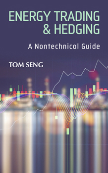 Hardcover Energy Trading & Hedging: A Nontechnical Guide Book
