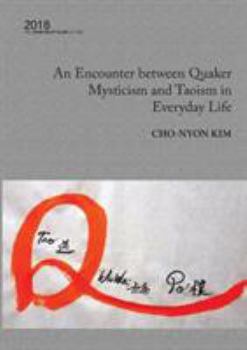 Paperback An Encounter between Quaker Mysticism and Taoism in Everyday Life: The 2018 James Backhouse Lecture Book