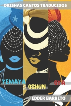 Paperback Orishas - Cantos Traducidos: Oshún - Oyá - Yemayá [Spanish] Book