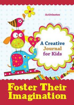 Paperback Foster Their Imagination: A Creative Journal for Kids Book