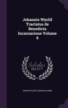 Hardcover Johannis Wyclif Tractatus de Benedicta Incarnacione Volume 6 Book