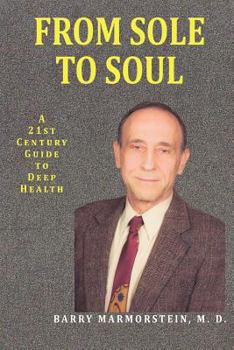 Paperback From Sole to Soul A 21st Century Guide to Deep Health Book