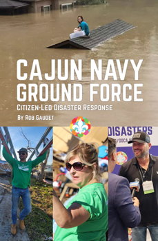 Paperback Cajun Navy Ground Force: Citizen-Led Disaster Response Book