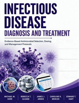 Paperback Infectious Disease Diagnosis and Treatment: Evidence-Based Antimicrobial Selection, Dosing, and Management Protocols Book