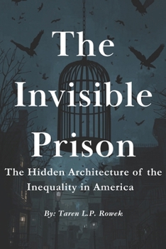 The Invisible Prison: The Hidden Architecture of Inequality in America