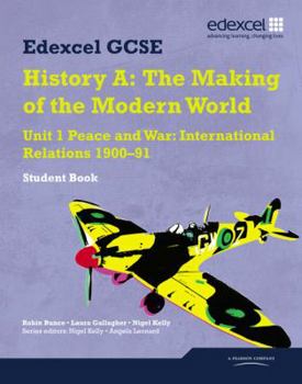 Paperback Edexcel Gcse History A, the Making of the Modern World Unit 1, . Peace and War: International Relations 1900-91 Book