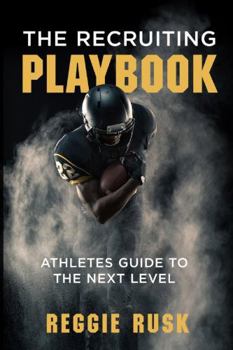 Paperback The Recruiting Playbook: An Athlete's guide to the Next Level Book