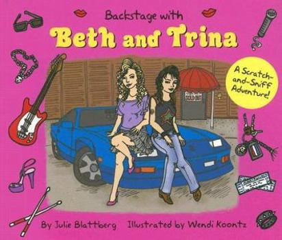 Hardcover Backstage with Beth and Trina: A Scratch-And-Sniff Adventure Book