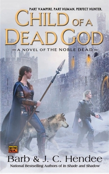 Child of a Dead God - Book #6 of the Noble Dead Saga: Series 1