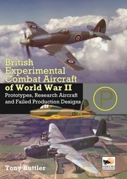 Hardcover British Experimental Combat Aircraft of WWII: Prototypes, Research Aircraft and Failed Production Designs Book