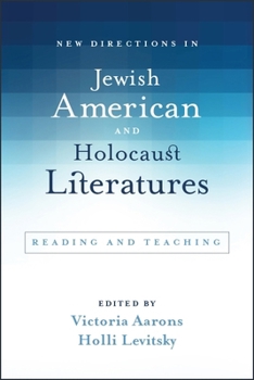 New Directions in Jewish American and Holocaust Literatures: Reading and Teaching - Book  of the SUNY Series in Contemporary Jewish Literature and Culture