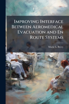 Paperback Improving Interface between Aeromedical Evacuation and En Route Systems Book