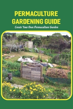Paperback Permaculture Gardening Guide: Create Your Own Permaculture Garden: Permaculture Garden Book