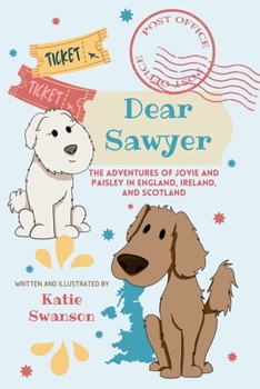 Paperback Dear Sawer: The Adventures of Jovie and Paisley in England, Ireland, and Scotland Book