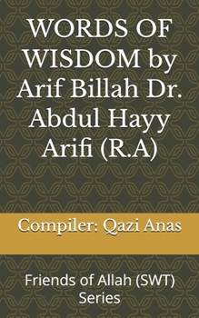 WORDS OF WISDOM by Arif Billah Dr. Abdul Hayy Arifi (R.A): Friends of Allah (SWT)