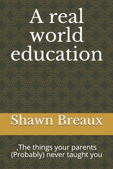 Paperback A real world education: , The things your parents (Probably) never taught you Book