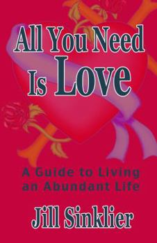 Paperback All You Need Is Love: A Guide to Living an Abundant Life Book