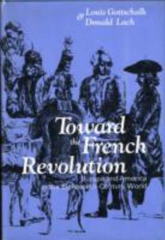 Hardcover Toward the French Revolution: Europe and America in the Eighteenth-Century World Book