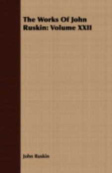 The Works Of John Ruskin; Volume 22 - Book #22 of the Cambridge Library Collection - Works of John Ruskin