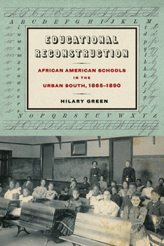 Hardcover Educational Reconstruction: African American Schools in the Urban South, 1865-1890 Book