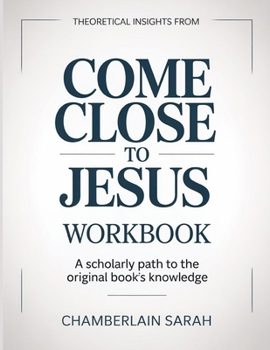 Theoretical Insights From Come Close To Jesus: A Scholarly Path To The Original Book’s Knowledge