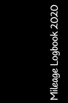 Paperback Mileage Logbook 2020: Undated Mileage Logbook Book