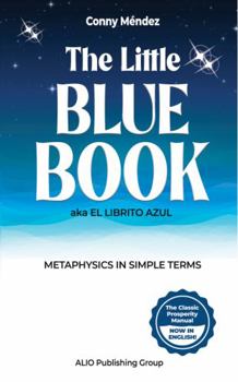 Hardcover The Little Blue Book (aka El Librito Azul): Metaphysics in Simple Terms (MASTERS OF METAPHYSICS) Book
